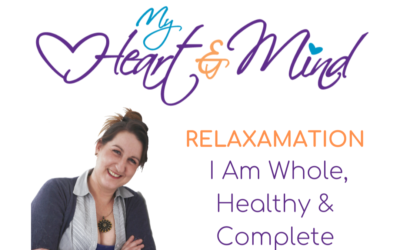 Relaxamation – I Am Whole, Healthy & Complete