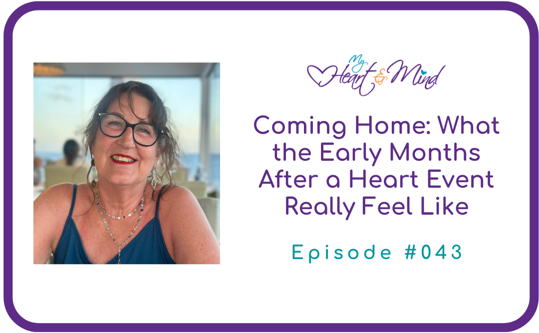 Coming Home: What the Early Months After a Heart Attack Really Feel Like