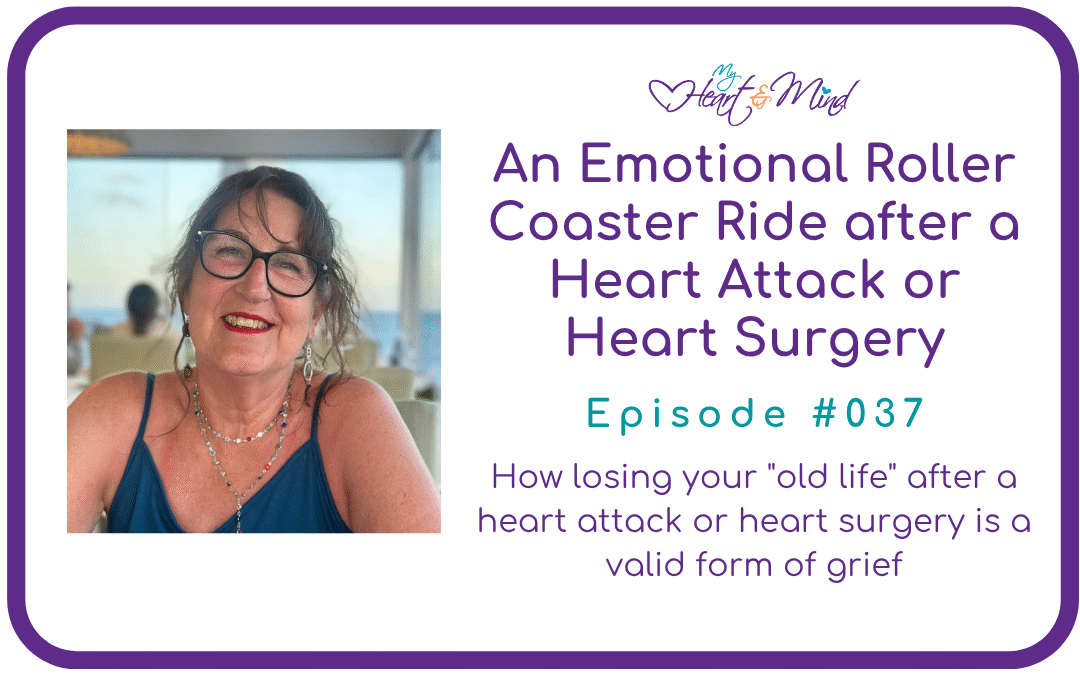 The Emotional Roller Coaster Ride after a Heart Attack or Heart Surgery