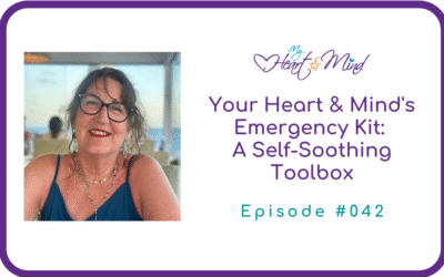 A Self-Soothing Toolbox for your Heart & Mind Health