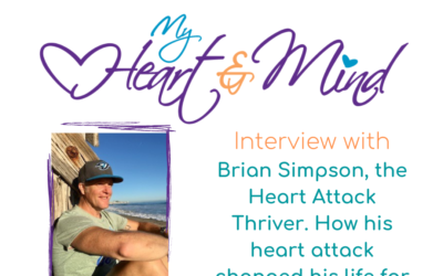 Interview with Brian Simpson, the heart attack thriver, how having a heart attack changed his life for the better