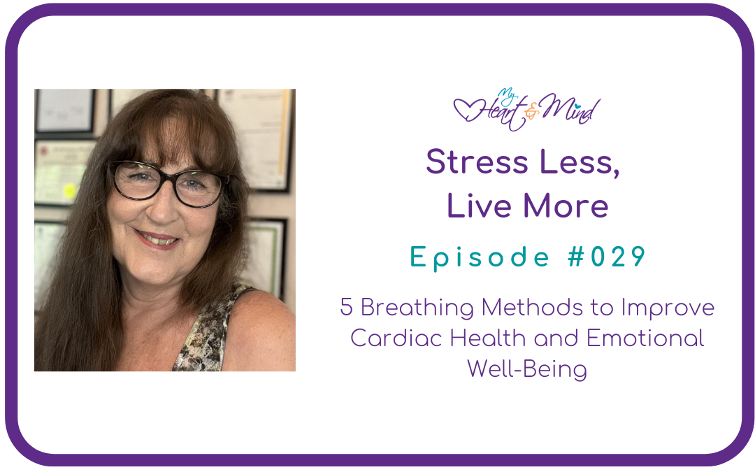 Stress Less, Live More: 5 Breathing Methods to Improve Cardiac Health and Emotional Well-Being