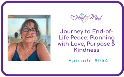 End‑of‑Life Peace: Planning with Love, Purpose & Kindness