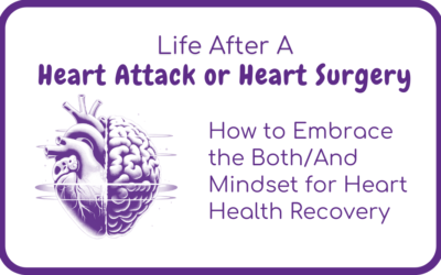 How to Embrace the Both/And Mindset for Heart Health Recovery