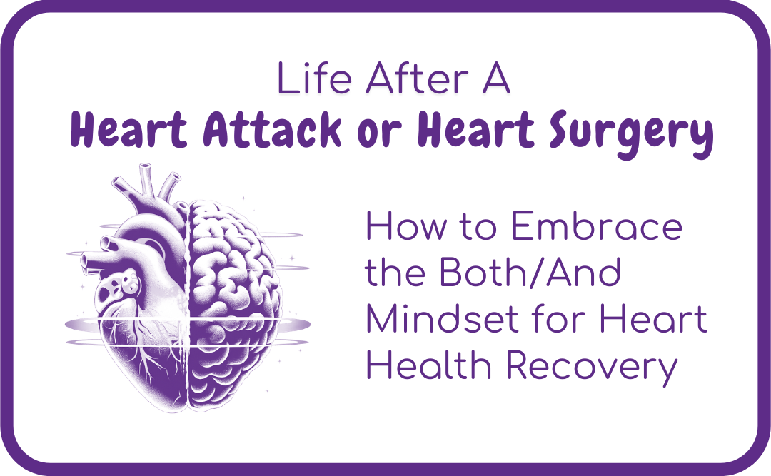How to Embrace the Both/And Mindset for Heart Health Recovery