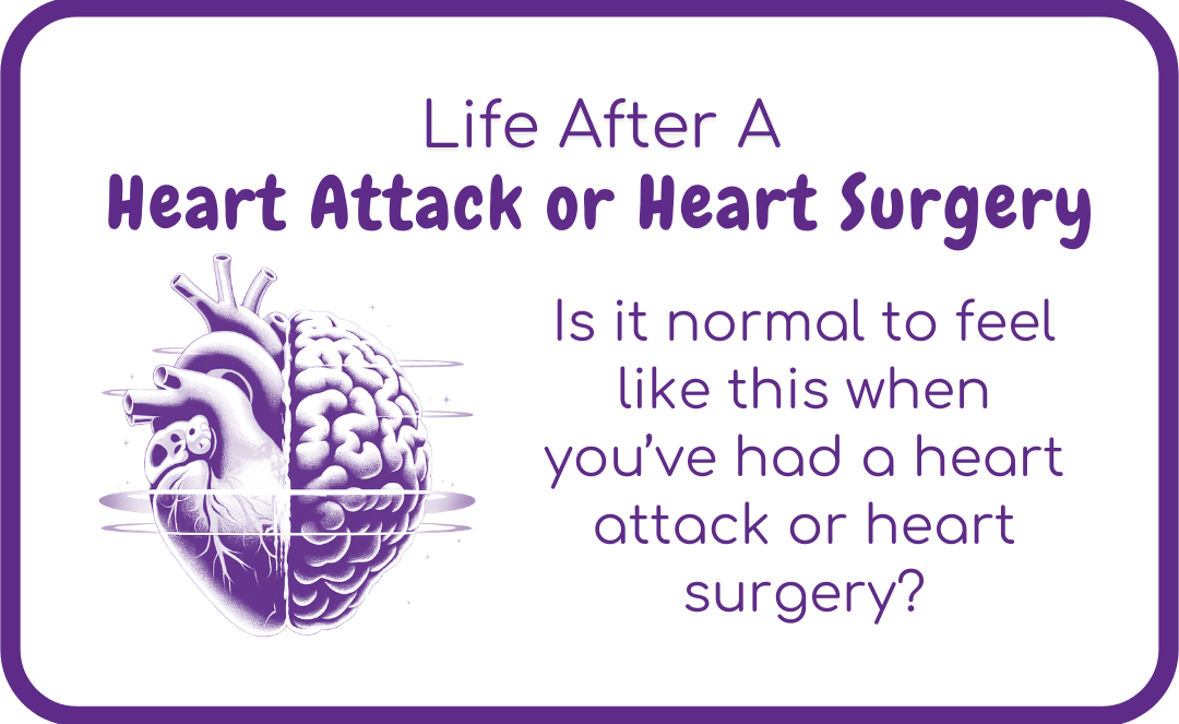 “Is it normal to be feeling like this” when you’ve had a heart attack or heart surgery?
