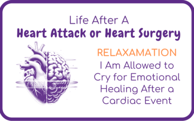 Relaxamation – I Am Allowed to Cry for Emotional Healing After a Cardiac Event