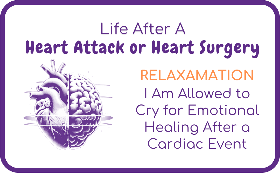 Relaxamation – I Am Allowed to Cry for Emotional Healing After a Cardiac Event