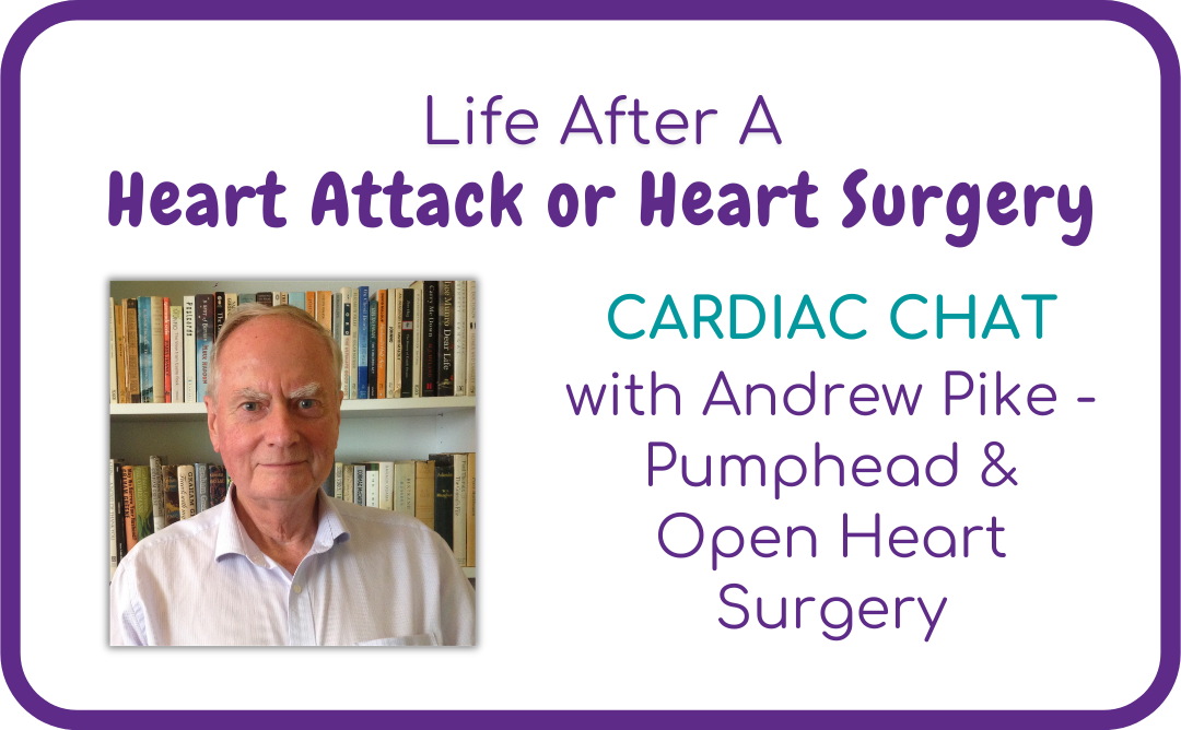 Cardiac Chat with Andrew Pike – Pumphead & Open Heart Surgery, the Recovery No One Talks About