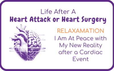 Relaxamation – I Am At Peace with My New Reality after a Cardiac Event